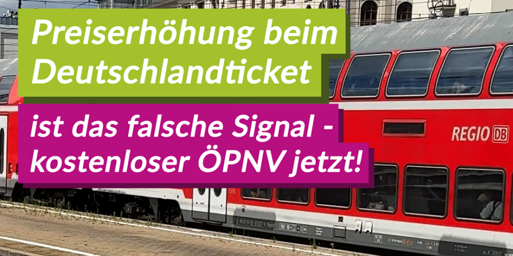 Preiserhöhung beim Deutschlandticket ist das falsche Signal – kostenloser ÖPNV jetzt!