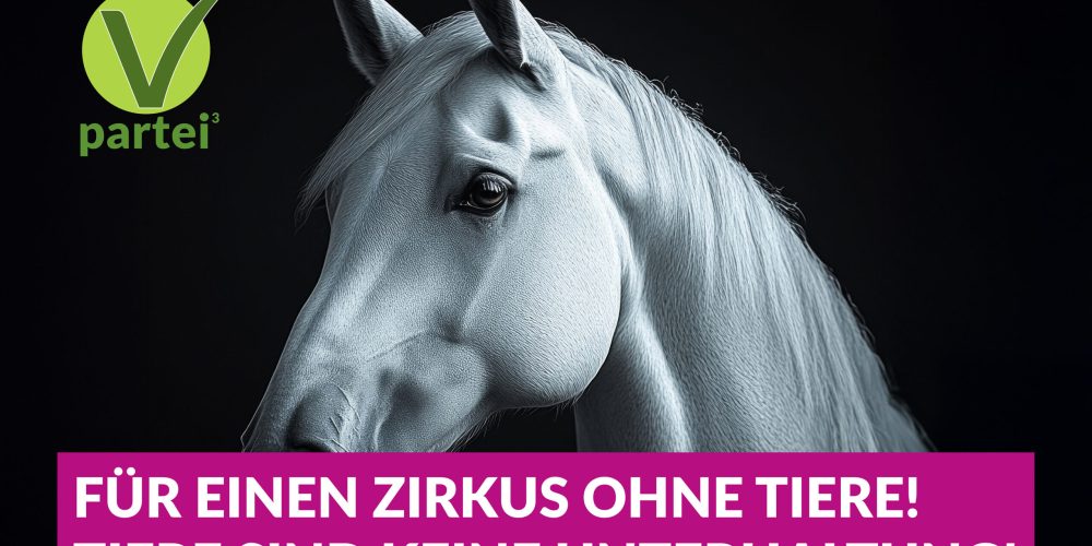 V-Partei³: Demo &#8222;Für einen Zirkus ohne Tiere&#8220; am 20.04.2025
