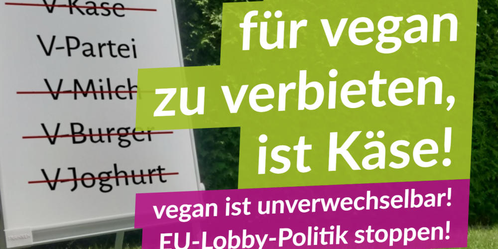 Vegan-Bashing: Stoppt den EU-Irrsinn!